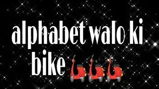 alphabet walo ki bike / s name walo ki bike 😦😦 H name walo ki bike 😦😦