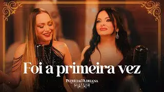 Patrícia & Adriana - Foi a Primeira Vez (Clássico)