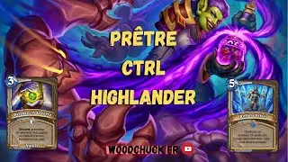 Hearthstone - Prêtre CTRL Highlander - Woodchuck