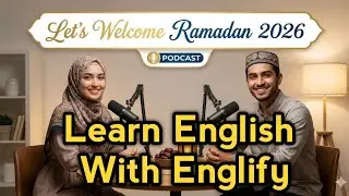 Welcome Ramadan | English Podcast | Learn English With Englify