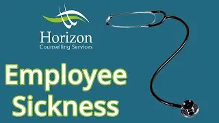 How To Manage Employee Sickness | Horizon Counselling Services