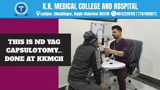 ND YAG Capsulotomy Explained | Advanced Eye Treatment at K.K. Medical College & Hospital