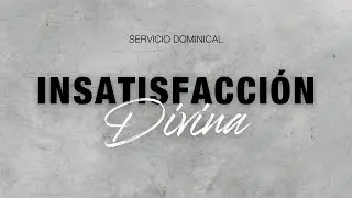 Insatisfacci&oacute;n Divina - Pastor Camilo Bedoya l Servicio Dominical #SDVENCASA