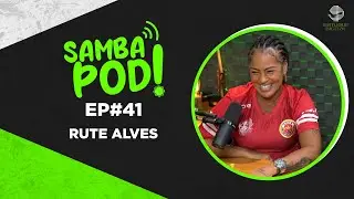 SambaPod! - EP #41  - Rute Alves
