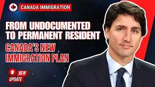 From Undocumented to Permanent Resident | Canada's New Immigration Plan | Canada Immigration Update