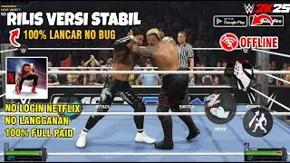 Versi Stabil!! Game WWE 2K25 MOBILE : Netflix Edition For Android (Offline) Fix 100% Lancar No Bug