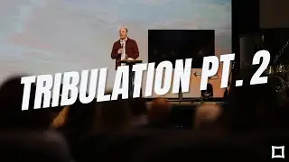 Tribulation Part Two | Pastor Joel Sims
