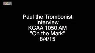 Paul the Trombonist Interview KCAA 1050AM 