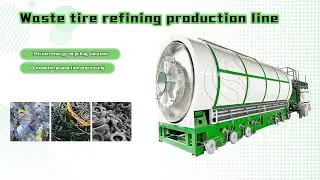 Waste tire refining production line, Efficient energy recycling solutions