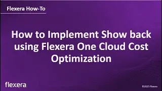How to Implement Show back using Flexera One Cloud Cost Optimization