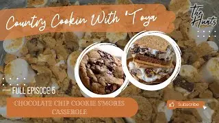 S&rsquo;mores Casserole with chocolate chip cookies | Country #cooking with &lsquo;Toya
