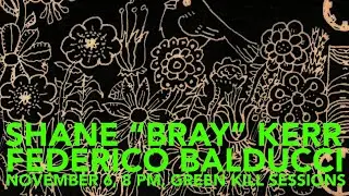Shane &ldquo;Bray&rdquo; Kerr, Federico Balducci, November 6, 8 PM, Green Kill Sessions