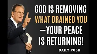 God Is Removing What Drained You | Your Peace Is Returning! 🙏 (Billy Graham Motivation)