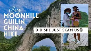 Guilin Moon Hill Hike Yangshuo |Don't get scammed while touring in China | South African in China