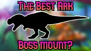 The Top 10 Best Ark Boss Mounts!