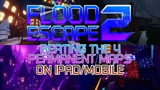 Beating the 4 Permanent Maps in FE2 (iPad Edition) Roblox: Flood Escape 2