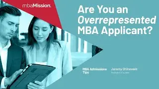 Top Tips for Overrepresented MBA Applicants