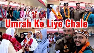 Umrah Ke Liye Chale Sab | Maudaha To Makkah | lucknow Vlogger | Hajj aur Umrah | Akbar Ahmad