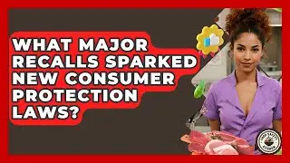 What Major Recalls Sparked New Consumer Protection Laws? - Food Safety Kitchen