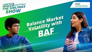 Navigating Market Highs & Lows with Balanced Advantage Fund | Sibling Show | Tata Mutual Fund