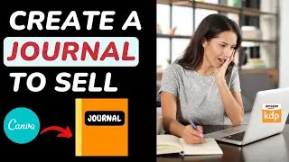 Create a Journal to Sell on Amazon KDP for FREE with Canva - Step by Step Publishing Tutorial