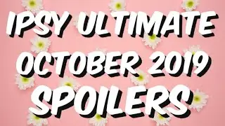 IPSY GLAM BAG ULTIMATE OCTOBER 2019  ⭐️NEW SPOILERS!⭐️