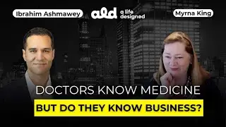 Business Leader Interview - Ibrahim Ashmawey Doctors Know Medicine But Do They Know Business