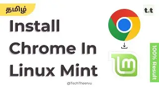How To Install Google Chrome Browser In Linux Mint in Tamil  | Tech Theervu