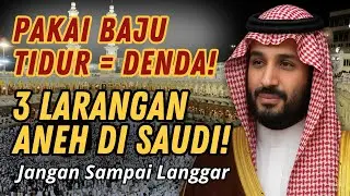 3 LARANGAN ANEH DI SAUDI! JANGAN SAMPAI KENA DENDA