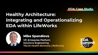 Healthy Architecture: Integrating and Operationalizing EDA within LifeWorks