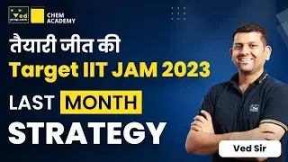 IIT JAM Chemistry Preparation Strategy 2023 by Ved Sir | Chem Academy | VedPrep