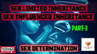 SEX LIMITED & SEX INFLUENCED INHERITANCE, SEX DETERMINATION (PART-3)