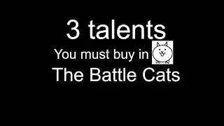 3 talents you must buy in The Battle Cats