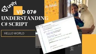 VID07 - Understanding the C# Script | Unity C# Tutorial in Hindi