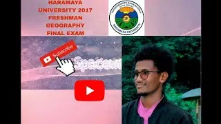 FINAL EXAM  FOR GEOGRAPHY FRESHMAN STUDENTS AT HARAMAYA UNIVERSITY (2017)