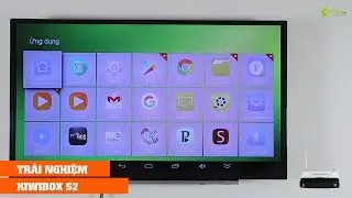 Trải nghiệm Android TV BOX KIWIBOX S2
