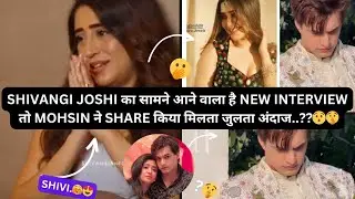Shivangi का सामने आने वाला है New interview तो Mohsin ने Share किया मिलता जुलता अंदाज..?? #shivin 🤗🧐