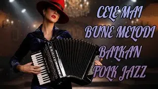 Cele mai bune melodii Balkan Folk Jazz din România |Colecția BlastSound 2026#romania#balkanfolk#jazz