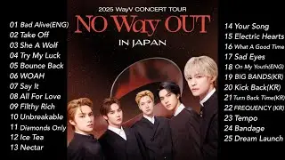 WayV〈2025 WayV Concert Tour [NO Way OUT] in JAPAN〉 SETLIST PLAYLIST セトリ