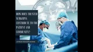 Trusted Surgeons & the Community