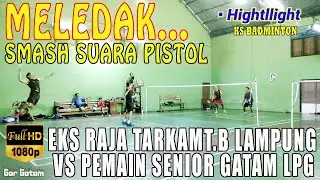 SMASH MELEDAK... 💥⁉️|DEFENSE AMPUH | MACTH DENGAN SENIOR GOR GATAM LAMPUNG OM JUL