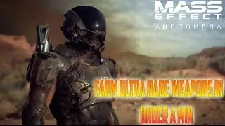 Mass Effect Andromeda - Farming Ultra Rare Weapons In Under a Min Exploit!!