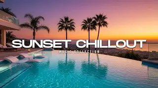 Luxury Sunset Villa Lounge | Ambient Chillout for Calm Evening Relaxation
