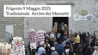 Frigento (Av) Tradizionale arrivo dei Mezzetti 9 Maggio 2025