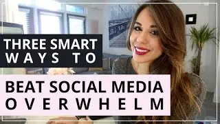 3 Ways To Beat Social Media Overwhelm