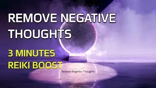 Remove Negative Thoughts | 3 min Reiki Song | Listen while working ✨
