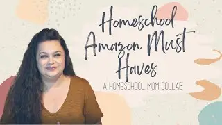 HOMESCHOOL AMAZON MUST HAVES | Things We Use in Our Homeschool Often | HOmeschool mom Collab