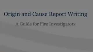 S#7 Fire Origin and Cause Report Writing for Public Sector Fire Investigators