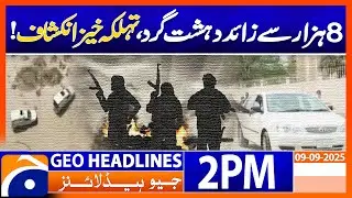 Over 8,000 Terrorists Revealed | A Dangerous Discovery! | Geo News 2PM Headlines | 9 Sep 2025