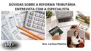 NardiCast: entrevista da Dra. Cristiane Nardi a com  Dra Larissa Poletto - Reforma tributária